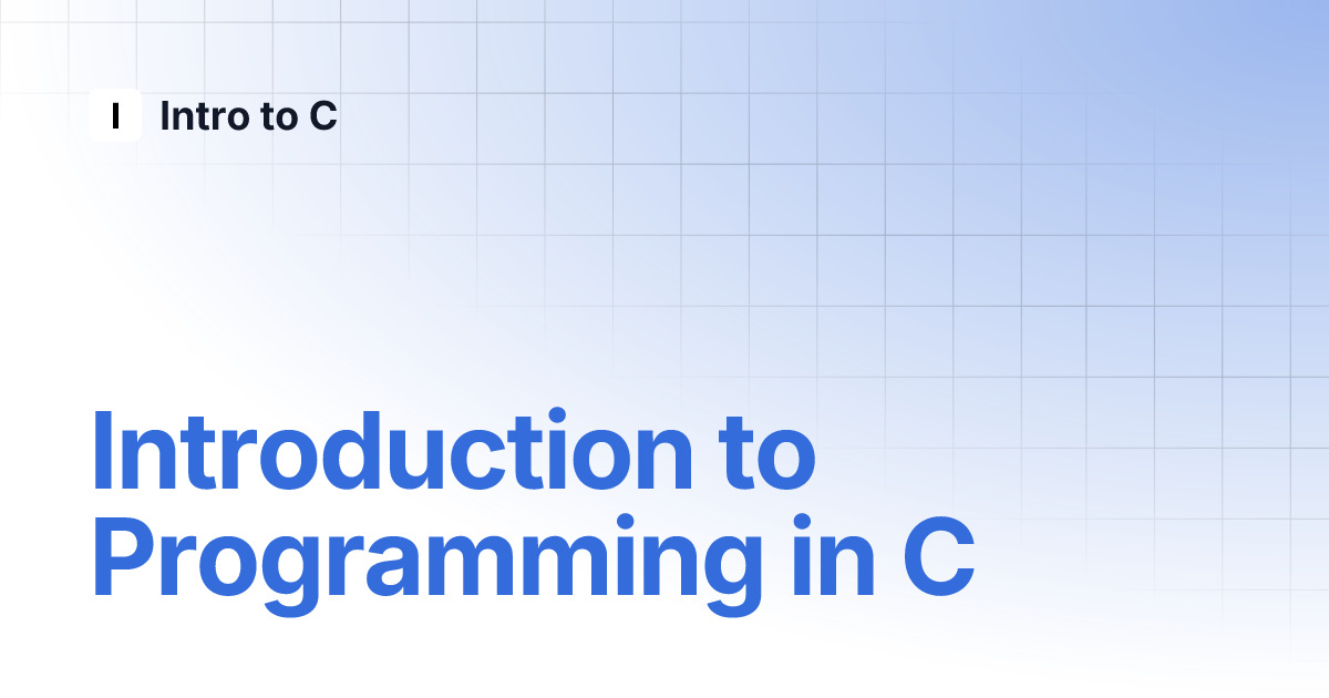 Introduction to Programming in C | Intro to C